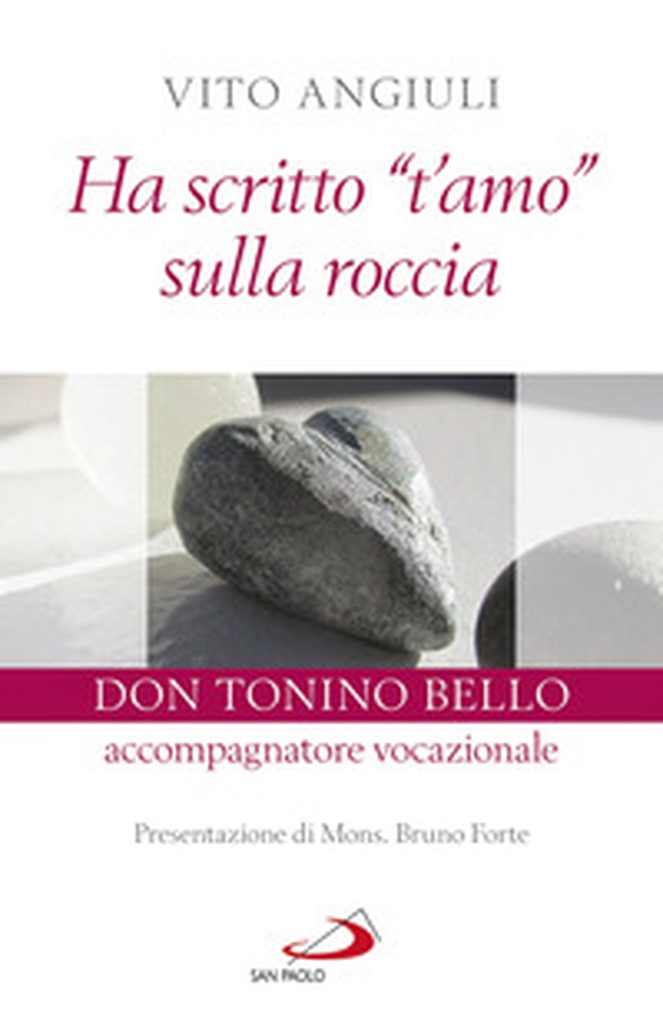Ha scritto «t'amo» sulla roccia. Don Tonino Bello accompagnatore vocazionale - Librerie.coop Ha scritto «t'amo» sulla roccia. Don Tonino Bello accompagnatore vocazionale - Librerie.coop