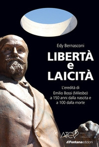 Libertà e laicità. L'eredità di Emilio Bossi (Milesbo) a 150 anni dalla nascita e a 100 dalla morte - Librerie.coop Libertà e laicità. L'eredità di Emilio Bossi (Milesbo) a 150 anni dalla nascita e a 100 dalla morte - Librerie.coop
