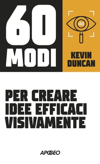 60 modi per creare idee efficaci visivamente - Librerie.coop