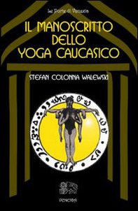 Il manoscritto dello yoga caucasico - Librerie.coop Il manoscritto dello yoga caucasico - Librerie.coop