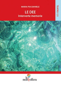 Le dee. Interverte memorie - Librerie.coop Le dee. Interverte memorie - Librerie.coop