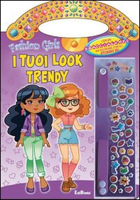 I tuoi look trendy. Fashion girls - Librerie.coop