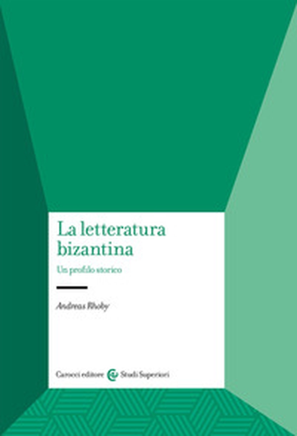 La letteratura bizantina. Un profilo storico - Librerie.coop La letteratura bizantina. Un profilo storico - Librerie.coop