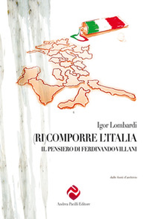 (Ri)comporre l'Italia. Il pensiero di Ferdinando Villani - Librerie.coop (Ri)comporre l'Italia. Il pensiero di Ferdinando Villani - Librerie.coop