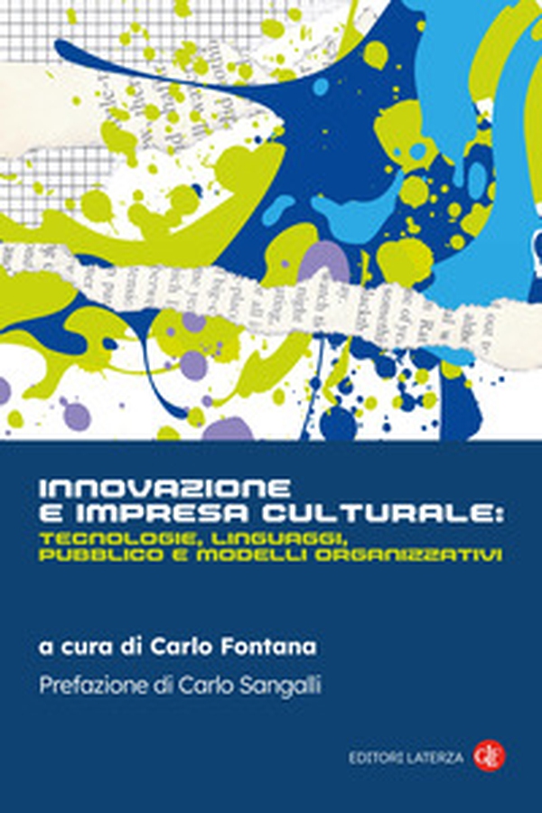 Innovazione e impresa culturale: tecnologie, linguaggi, pubblico e modelli organizzativi - Librerie.coop Innovazione e impresa culturale: tecnologie, linguaggi, pubblico e modelli organizzativi - Librerie.coop