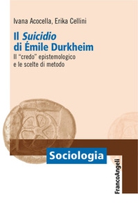 Il «suicidio» di Émile Durkheim. Il «credo» epistemologico e le scelte di metodo - Librerie.coop