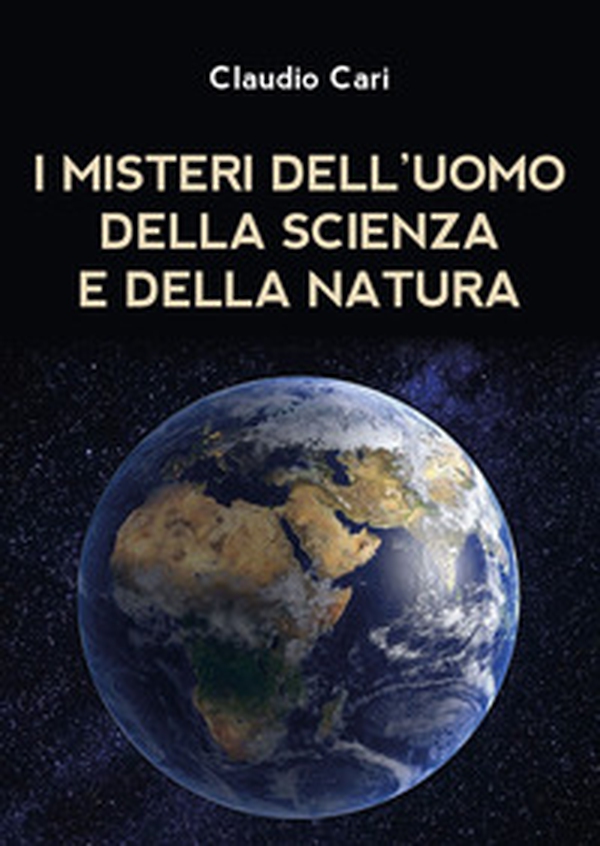 I misteri dell'uomo della scienza e della natura - Librerie.coop I misteri dell'uomo della scienza e della natura - Librerie.coop