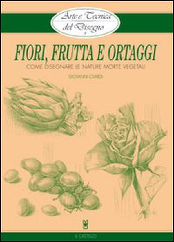 Fiori, frutta e ortaggi - Librerie.coop Fiori, frutta e ortaggi - Librerie.coop