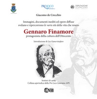 Gennaro Finamore protagonista della cultura dell'Ottocento. Immagini, documenti ed opere diffuse svelano e ripercorrono le varie età della vita che resero - Librerie.coop