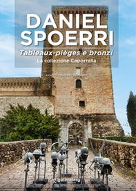 Daniel Spoerri. Tableaux-pièges e bronzi. La Collezione Caporrella - Librerie.coop