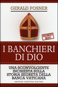 I banchieri di Dio. Una sconvolgente inchiesta sulla storia segreta della banca vaticana - Librerie.coop I banchieri di Dio. Una sconvolgente inchiesta sulla storia segreta della banca vaticana - Librerie.coop