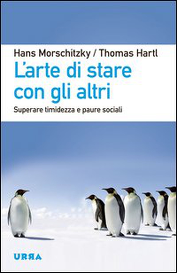 L'arte di stare con gli altri. Superare timidezza e paure sociali - Librerie.coop L'arte di stare con gli altri. Superare timidezza e paure sociali - Librerie.coop