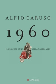 1960. Il migliore anno della nostra vita - Librerie.coop 1960. Il migliore anno della nostra vita - Librerie.coop