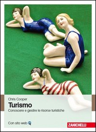 Turismo. Conoscere e gestire le risorse turistiche - Librerie.coop