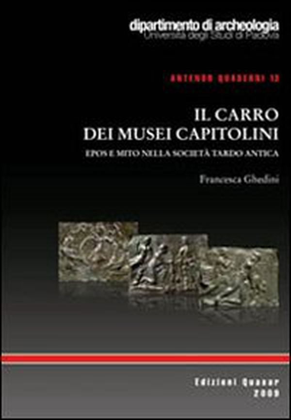 Il carro dei Musei Capitolini. Epos e mito nella società tardo antica - Librerie.coop Il carro dei Musei Capitolini. Epos e mito nella società tardo antica - Librerie.coop