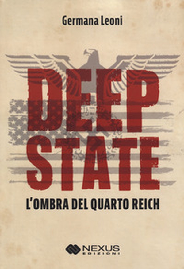 Deep State. L'ombra del quarto Reich - Librerie.coop Deep State. L'ombra del quarto Reich - Librerie.coop