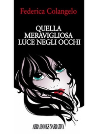 Quella meravigliosa luce negli occhi - Librerie.coop Quella meravigliosa luce negli occhi - Librerie.coop