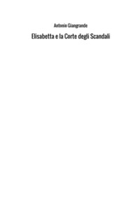 Elisabetta e la corte degli scandali - Librerie.coop