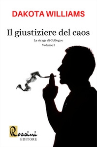 La strage di Collegno. Il giustiziere del caos - Vol. 1 - Librerie.coop