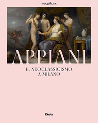 Appiani. Il Neoclassicismo a Milano - Librerie.coop