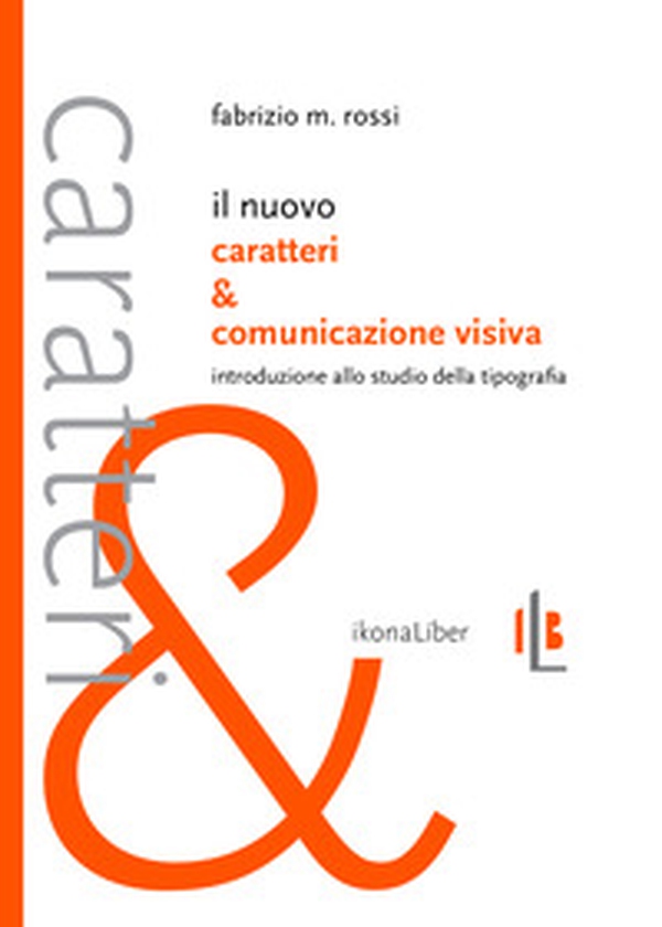 Il nuovo Caratteri e comunicazione visiva. Introduzione allo studio della tipografia - Librerie.coop Il nuovo Caratteri e comunicazione visiva. Introduzione allo studio della tipografia - Librerie.coop
