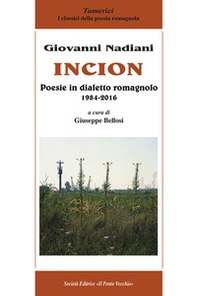 Incion. Poesie in dialetto romagnolo 1984-2016 - Librerie.coop
