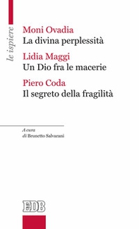 La divina perplessità-Un Dio fra le macerie-Il segreto della fragilità - Librerie.coop