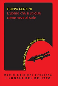 L'uomo che si sciolse come neve al sole. La terza indagine del commissario Zanotti - Librerie.coop L'uomo che si sciolse come neve al sole. La terza indagine del commissario Zanotti - Librerie.coop