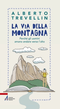 La via della montagna. Perché gli uomini amano andare verso l'alto - Librerie.coop