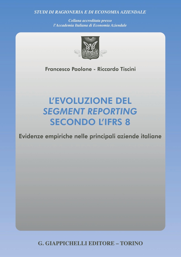 L'evoluzione del segment reporting secondo l'IFRS 8 - e-Book - Librerie.coop L'evoluzione del segment reporting secondo l'IFRS 8 - e-Book - Librerie.coop