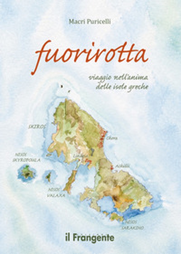 Fuorirotta. Viaggio nell'anima delle isole greche - Librerie.coop