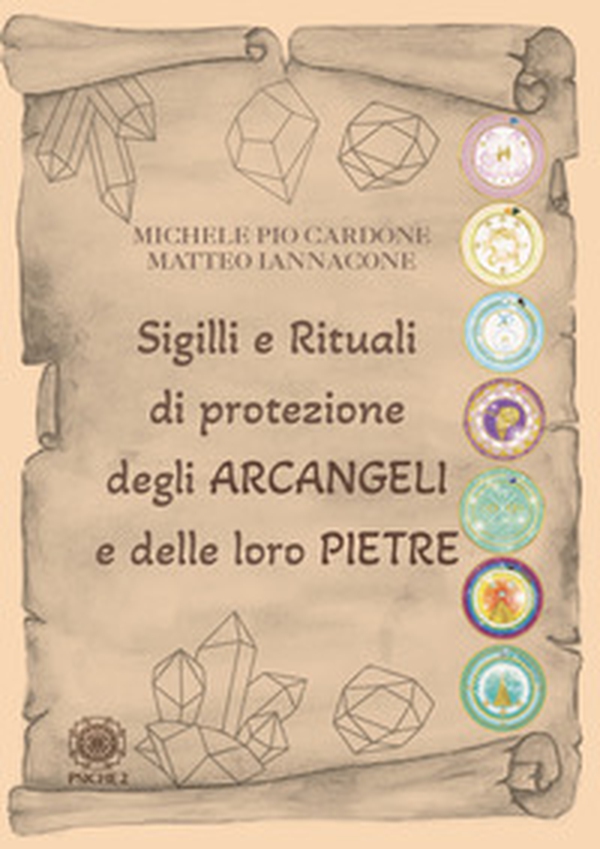 Sigilli e rituali di protezione degli Arcangeli e delle loro pietre - Librerie.coop Sigilli e rituali di protezione degli Arcangeli e delle loro pietre - Librerie.coop