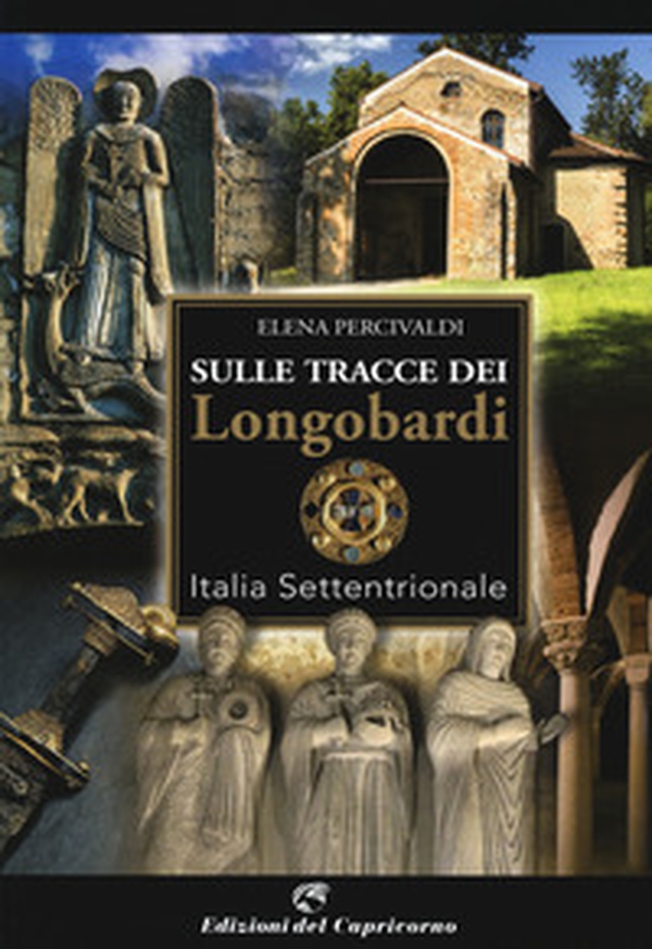 Sulle tracce di Longobardi. Italia settentrionale - Librerie.coop Sulle tracce di Longobardi. Italia settentrionale - Librerie.coop