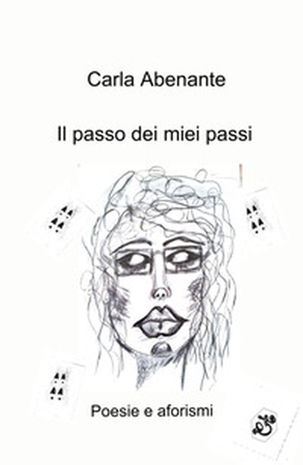 Il passo dei miei passi. Poesie e aforismi - Librerie.coop Il passo dei miei passi. Poesie e aforismi - Librerie.coop