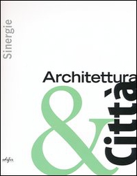Sinergie. Architettura & città - Librerie.coop