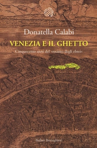 Venezia e il ghetto. Cinquecento anni del «recinto degli ebrei» - Librerie.coop