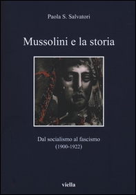Mussolini e la storia. Dal socialismo al fascismo (1900-1922) - Librerie.coop