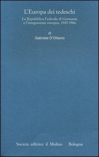 L'Europa dei tedeschi. La repubblica Federale di Germania e l'integrazione europea, 1949-1966 - Librerie.coop