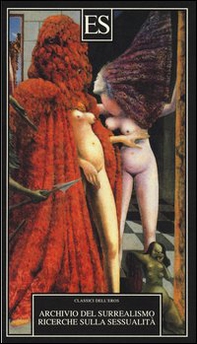 Archivio del Surrealismo. Ricerche sulla sessualità. Gennaio 1928-agosto 1932 - Librerie.coop