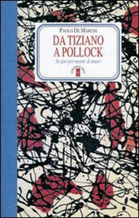 Da Tiziano a Pollock. In giro per mostre & musei - Librerie.coop Da Tiziano a Pollock. In giro per mostre & musei - Librerie.coop