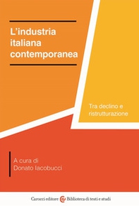L'industria italiana contemporanea. Tra declino e ristrutturazione - Librerie.coop