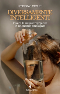 Diversamente intelligenti. Vivere la neurodivergenza in un mondo omologato - Librerie.coop