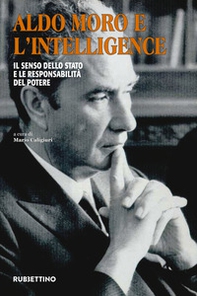 Aldo Moro e l'intelligence. Il senso dello Stato e le responsabilità del potere - Librerie.coop