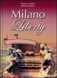 Milano liberty. Dall'«art nouveau» allo stile floreale - Librerie.coop