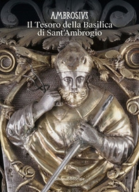 Ambrosius. Il Tesoro della Basilica di Sant'Ambrogio - Librerie.coop