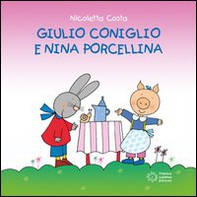 Giulio Coniglio e Nina porcellina - Librerie.coop