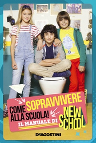 Come sopravvivere alla scuola. Il manuale di New School - Librerie.coop