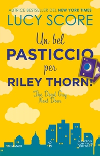 Un bel pasticcio per Riley Thorn! The Dead Guy Next Door - Librerie.coop