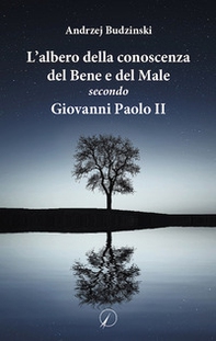 L'albero della conoscenza del bene e del male secondo Giovanni Paolo II - Librerie.coop