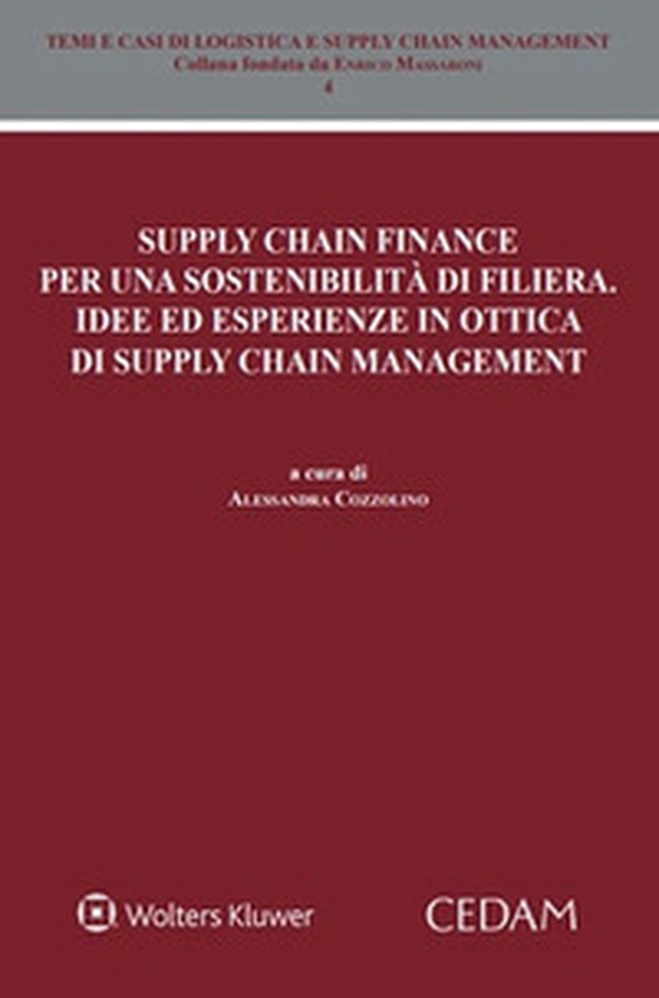 Supply chain finance per una sostenibilità di filiera. Idee ed esperienze in ottica di supply chain management - Librerie.coop Supply chain finance per una sostenibilità di filiera. Idee ed esperienze in ottica di supply chain management - Librerie.coop